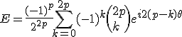 E=\frac{(-1)^p}{2^{2p}}\Bigsum_{k=0}^{2p} (-1)^k \(2p\\k\) e^{i2(p-k)\theta}